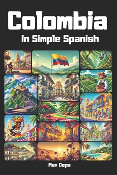 Paperback Colombia in Simple Spanish: Discover Latin America While Mastering the Language [Spanish] Book
