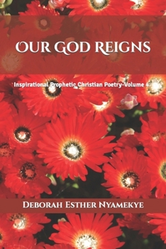 Paperback Our God Reigns: Inspirational Prophetic Christian Poetry - Volume 4 Book