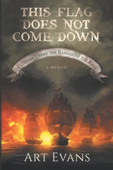 Paperback This Flag Does Not Come Down: Freedom Under the Banner of the King Book