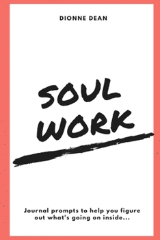 Paperback Soul Work: Journal prompts to help you figure out what's going on inside Book