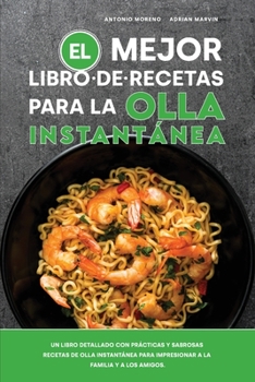 Paperback El Mejor Libro de Recetas para la Olla Instant?nea: Un libro detallado con pr?cticas y sabrosas recetas de olla instant?nea para impresionar a la fami [Spanish] Book