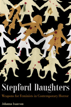 Stepford Daughters: Tools for Feminists in Contemporary Horror