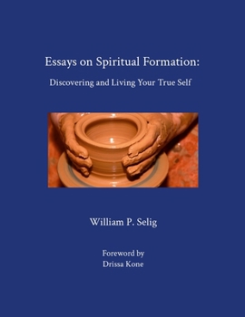 Paperback Essays on Spiritual Formation: Discovering and Living Your True Self Book