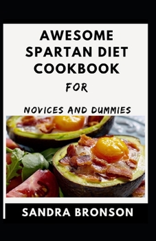 Paperback Awesome Spartan Diet Cookbook For Novice And Dummies Book