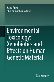 Environmental Toxicology: Xenobiotics and Effects on Human Genetic Material