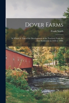 Paperback Dover Farms; in Which is Traced the Development of the Territory From the First Settlement in 1640 to 1900; Book