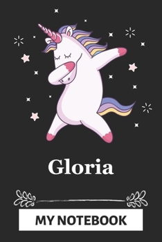 Gloria My Notebook: A Personalized Notebook Gift for Gloria Unicorn Notebook For Girls Lined Writing 110 Pages 6x9 inches Matte Finish Cover