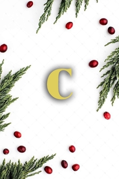 C: Cute Initial Monogram Letter C  College Ruled Notebook. Nifty Girly Personalized Name Medium Lined Journal & Diary for Writing & Notes for Girls and Women - Gold Metallic Floral For Christmas