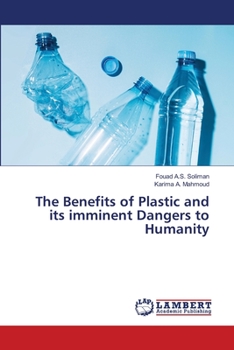 Paperback The Benefits of Plastic and its imminent Dangers to Humanity Book