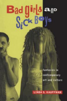 Paperback Bad Girls and Sick Boys: Fantasies in Contemporary Art and Culture Book
