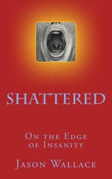 Paperback Shattered: On the Edge of Insanity Book