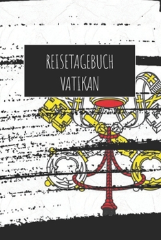 Reisetagebuch Vatikan: 6x9 Reise Journal I Notizbuch mit Checklisten zum Ausfüllen I Perfektes Geschenk für den Trip nach Vatikan für jeden Reisenden (German Edition)