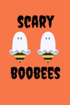 Scary Boobees: Lined notebook, funny halloween journal gifts for boyfriend, girlfriend partner, him, her birthday, christmas, valentines day. Better and more useful than a card