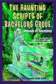 Paperback The Haunting Scripts of Bachelors Grove: If Only Death Meant the End Book