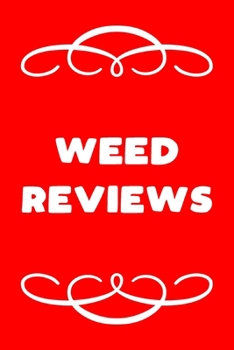 Paperback Weed Reviews: A Cannabis Logbook for Keeping Track of Different Strains, Their Effects, Symptoms Relieved and Ratings. Book