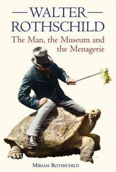 Paperback Walter Rothschild: The Man, the Museum and the Menagerie Book