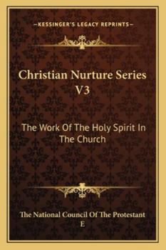Christian Nurture Series V3: The Work of the Holy Spirit in the Church