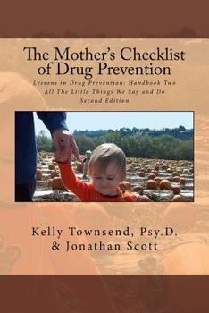 Paperback The Mother's Checklist of Drug Prevention: Lessons in Drug Prevention: Handbook Two All The Little Things We Say and Do Book
