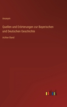 Hardcover Quellen und Erörterungen zur Bayerischen und Deutschen Geschichte: Achter Band [German] Book