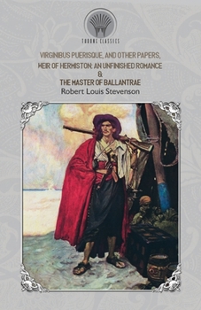 Virginibus Puerisque, and Other Papers, Weir of Hermiston: An Unfinished Romance & The Master of Ballantrae