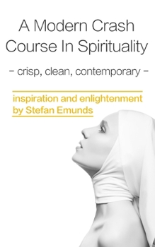 Paperback A Modern Crash Course In Spirituality: crisp clean contemporary Book