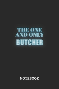 The One And Only Butcher Notebook: 6x9 inches - 110 ruled, lined pages • Greatest Passionate working Job Journal • Gift, Present Idea