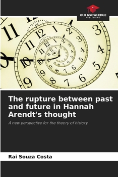 Paperback The rupture between past and future in Hannah Arendt's thought Book