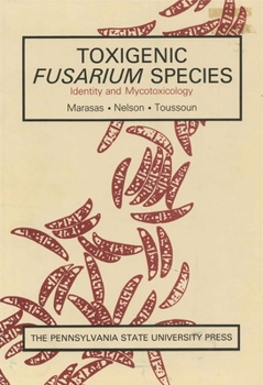 Hardcover Toxigenic Fusarium Species: Identification and Mycotoxicology Book