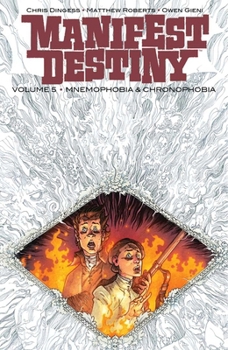 Manifest Destiny, Vol. 5: Mnemophobia & Chronophobia - Book #5 of the Manifest Destiny