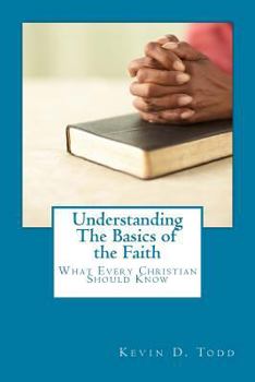 Paperback Understanding The Basics of the Faith: Things Every New Christian Should Know Book