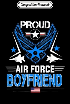 Composition Notebook: Proud Air Force Boyfriend Veteran Pride  Journal/Notebook Blank Lined Ruled 6x9 100 Pages
