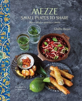 Hardcover Mezze: Small Plates to Share: Dips, Salads, Pastries, Sweets Book