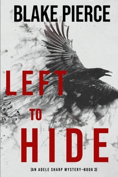 Left To Hide - Book #3 of the Adele Sharp