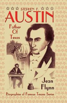 Stephen F. Austin the Father of Texas (Stories for Young Americans Series.)
