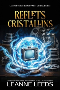 Reflets Cristallins: Un Récit de Fortuna Delphi à l'Âge Mûr au-delà de Mystic's End (Les Mystères de Mystwich Mindslider) (French Edition)