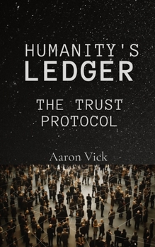 Paperback Humanity's Ledger: The Trust Protocol Book