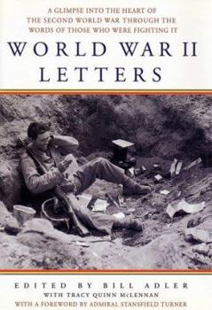 Hardcover World War II Letters: A Glimpse Into the Heart of the Second World War Through the Eyes of Those Who Were Fighting It Book