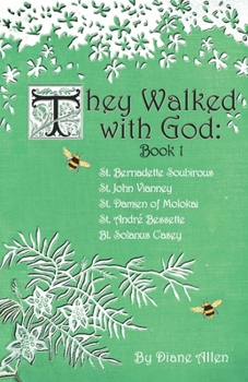 Paperback They Walked with God: St. Bernadette Soubirous, St. John Vianney, St. Damien of Molokai, St. Andre Bessette, Bl. Solanus Casey Book