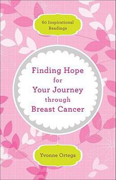 Paperback Finding Hope for Your Journey through Breast Cancer: 60 Inspirational Readings Book