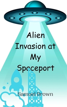 Paperback Alien Invasion at My Spaceport Book
