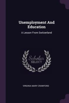 Paperback Unemployment And Education: A Lesson From Switzerland Book