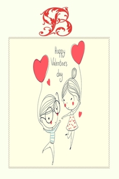 B: happy valentine's day: lined notebook, diary with the first letter of name