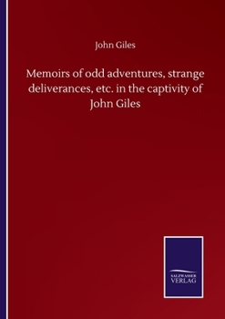 Paperback Memoirs of odd adventures, strange deliverances, etc. in the captivity of John Giles Book