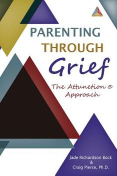 Paperback Parenting Through Grief: The Attunetion Approach Book