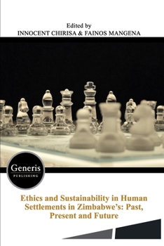 Paperback Ethics and Sustainability in Human Settlements in Zimbabwe's: Past, Present and Future Book