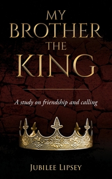Paperback My Brother, the King: A study on friendship and calling Book