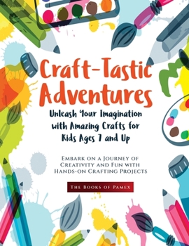 Paperback Craft-Tastic Adventures: Embark on a Journey of Creativity and Fun with Hands-on Crafting Projects Book