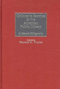 Hardcover Children's Services in the American Public Library: A Selected Bibliography Book