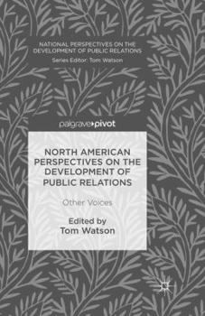 Paperback North American Perspectives on the Development of Public Relations: Other Voices Book
