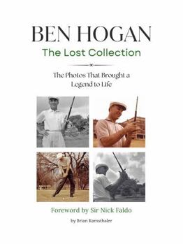 Ben Hogan The Lost Collection: The Photos That Brought a Legend to Life